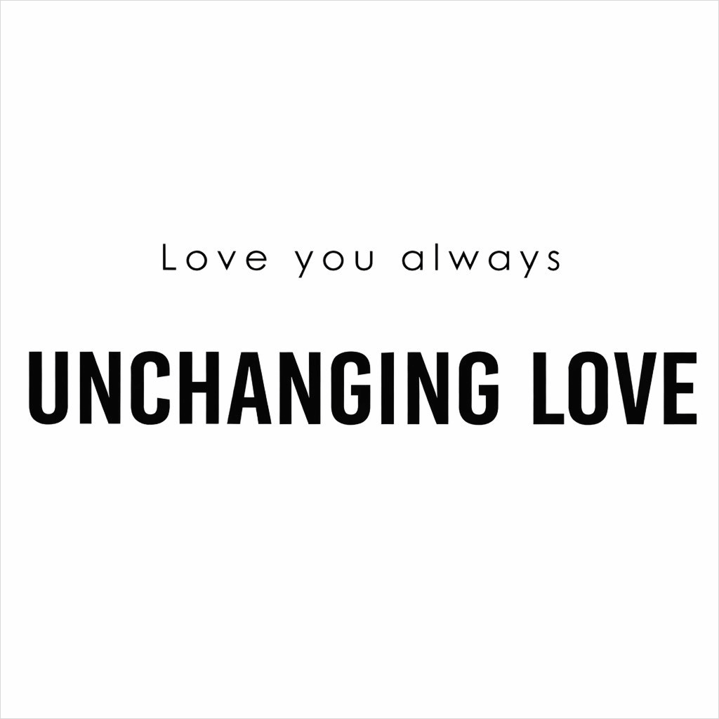 UNCHANGING LOVE